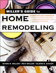 Miller's Guide To Home Remodeling by Glenn E. Baker, Mark Miller, Rex Miller (2004, Paperback)