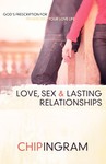 Love, Sex, And Lasting Relationships by Chip Ingram (2004, Paperback)