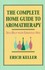Book: The Complete Home Guide to Aromatherapy - Erich Keller
