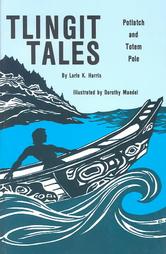 Tlingit Tales, Potlatch and Totem Pole by Lorie K Harris (1985, Paperback)