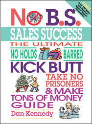 No B. S. Sales Success by Dan Kennedy (2004, Paperback)