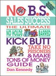 No B. S. Sales Success by Dan Kennedy (2004, Paperback)