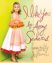 I Like You by Amy Sedaris (2006, Hardcover)