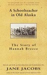 A School Teacher in Old Alaska by Hannah Breece, Jane Jacobs (1997, Paperback)
