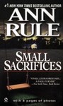 Small Sacrifices by Ann Rule (1988, Paperback, Reissue)