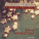 Enchantment: A Magical Christmas by David Arkenstone (CD, Sep-2003, Narada)