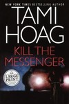 Kill the Messenger by Tami Hoag (2004, Hardcover, Large Print)