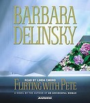 Flirting With Pete by Barbara Delinsky (2003, Abridged, Compact Disc)