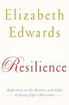 Resilience by Elizabeth Edwards (2009, Hardcover)